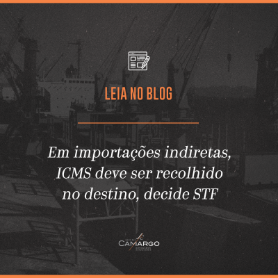 Em importações indiretas, ICMS deve ser recolhido no destino, decide STF